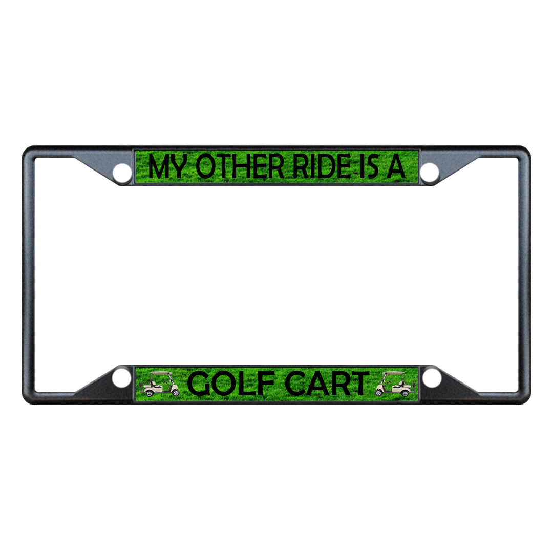 MY OTHER RIDE IS A GOLF CART Metal License Plate Frame Tag Holder Four