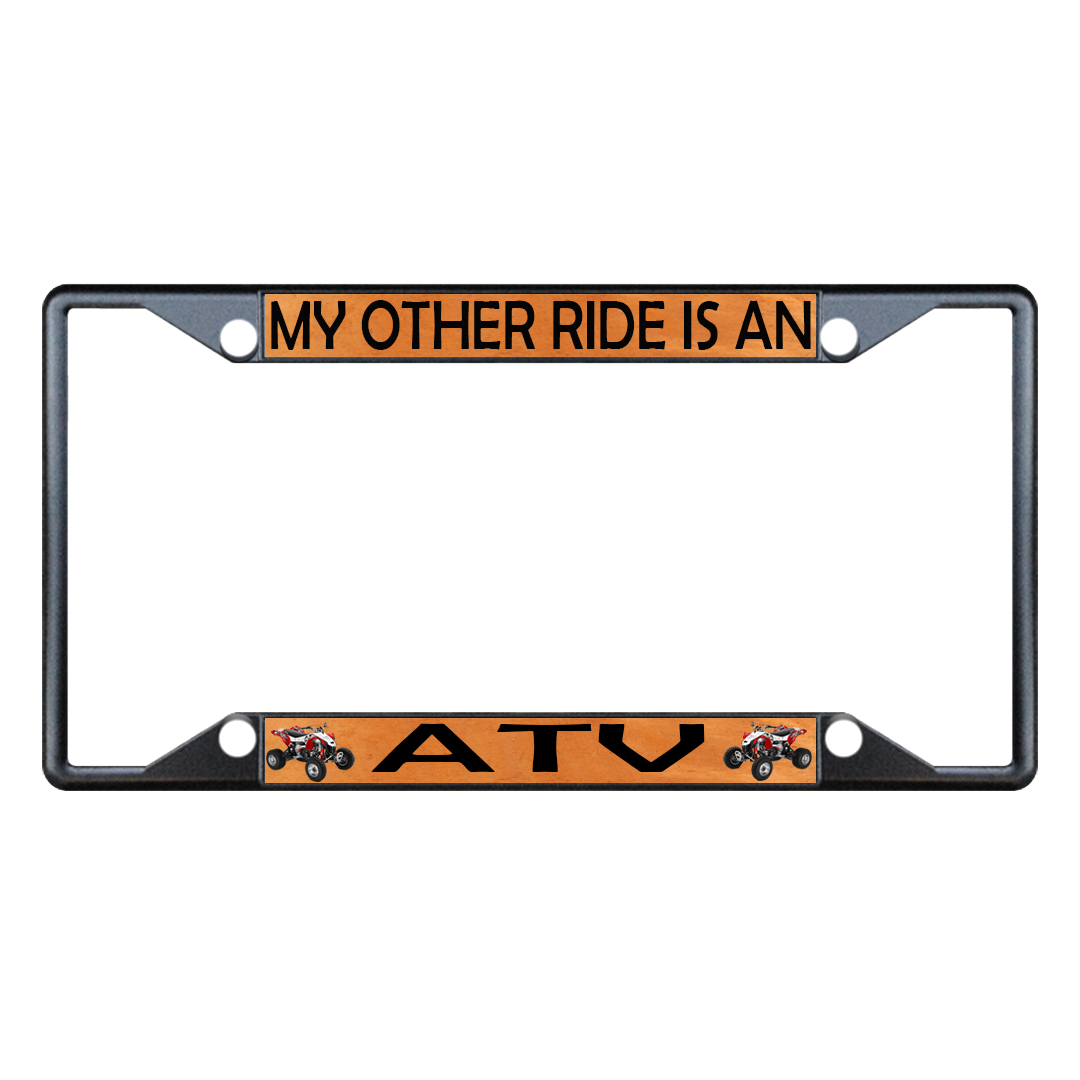 MY OTHER RIDE IS AN ATV Metal License Plate Frame Tag Holder Four Holes