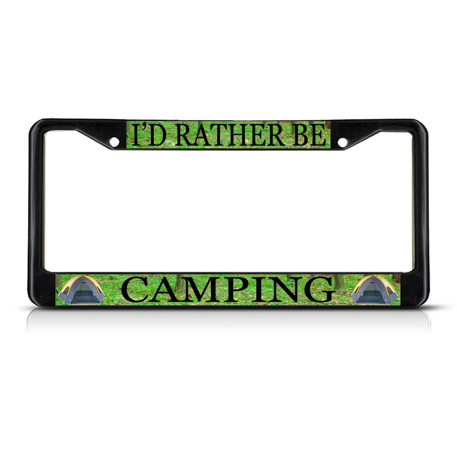 I'D RATHER BE CAMPING SPORT Metal License Plate Frame Tag Border Two