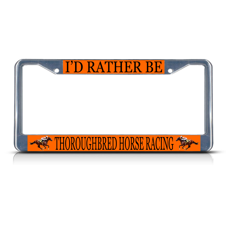 RATHER BE THOROUGHBRED HORSE RACING Metal License Plate Frame Tag